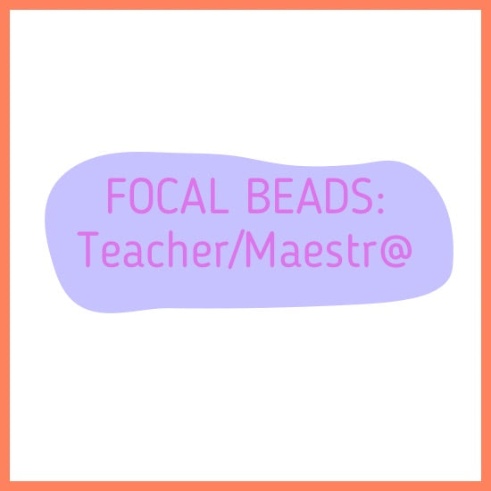 Focal Beads: Teacher