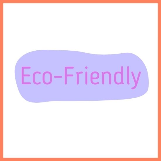 Eco Friendly