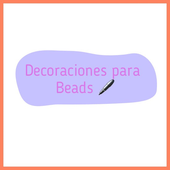 Decoraciones para Beadable Ítems/Beadable Items Decorations